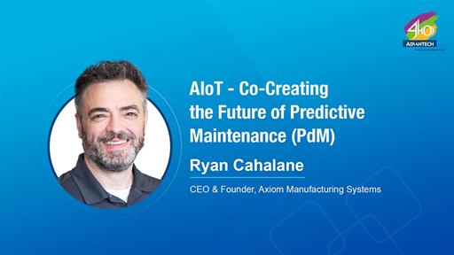 [Sector Keynote] AIoT - Co-creating the Future of Predictive Maintenance (PdM) with Axiom CEO Ryan Cahalane| 2023 IIoT WPC